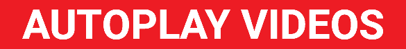 AUTOPLAY VIDEOS