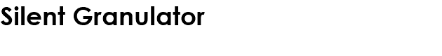 Silent Granulator